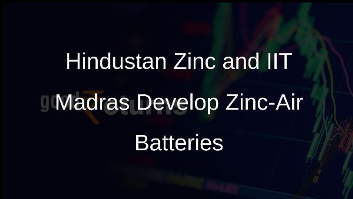 Hindustan Zinc and IIT Madras Develop Zinc-Air Batteries