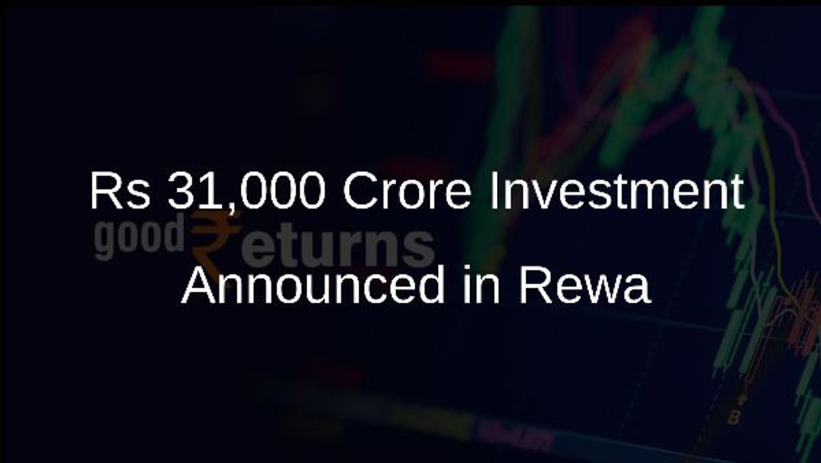 Rs 31,000 Crore Investment Announced in Rewa