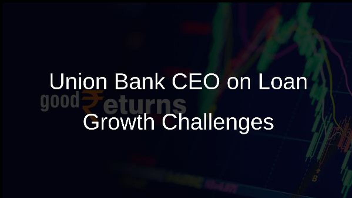 Union Bank CEO on Loan Growth Challenges