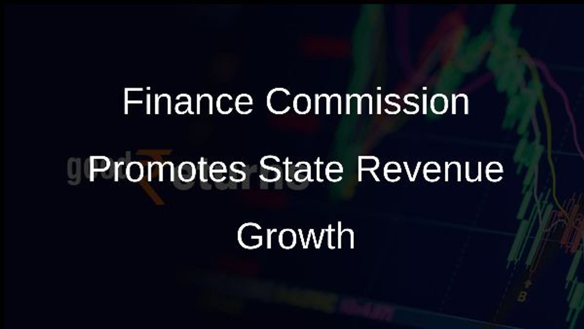 Finance Commission Promotes State Revenue Growth