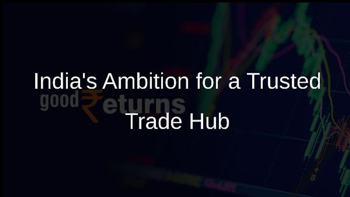 Indias Ambition for a Trusted Trade Hub