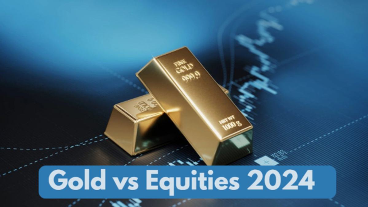 Gold Vs Equities In 2024