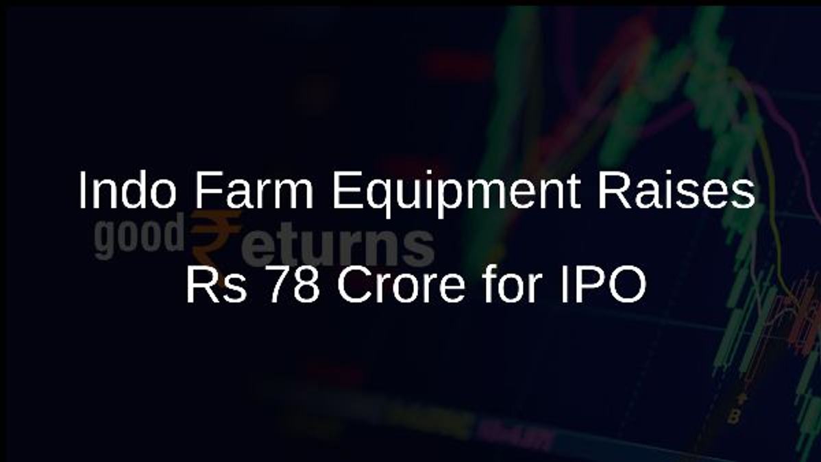 Indo Farm Equipment Raises Rs 78 Crore for IPO