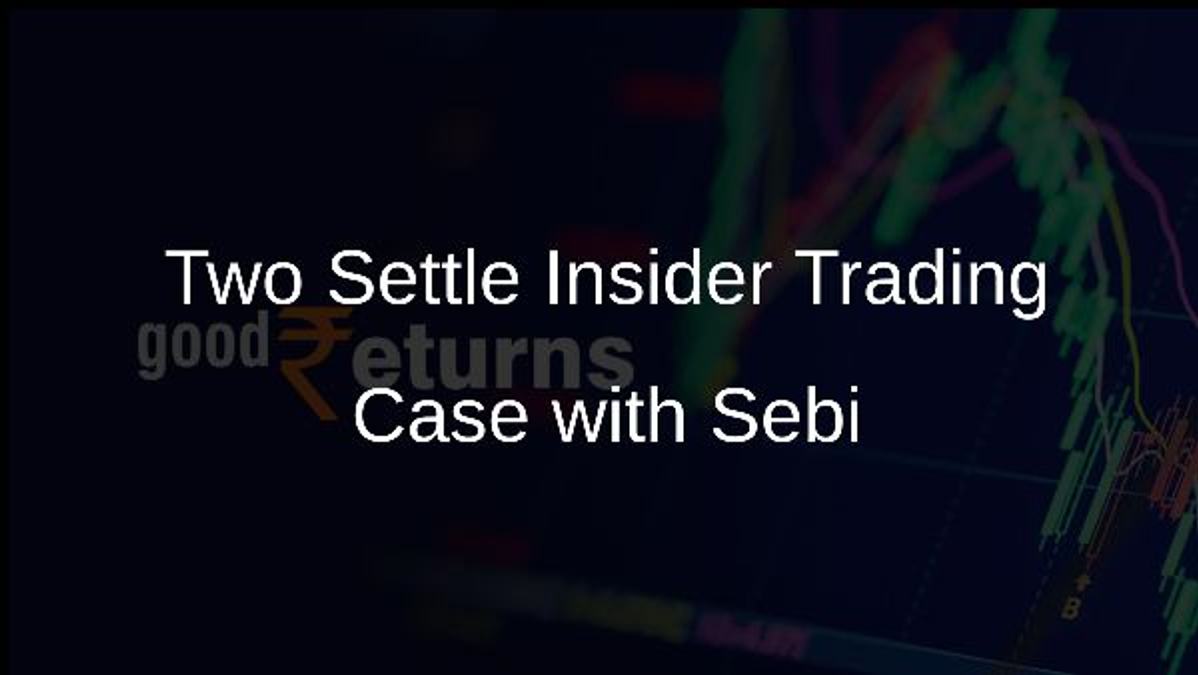 Two Settle Insider Trading Case with Sebi