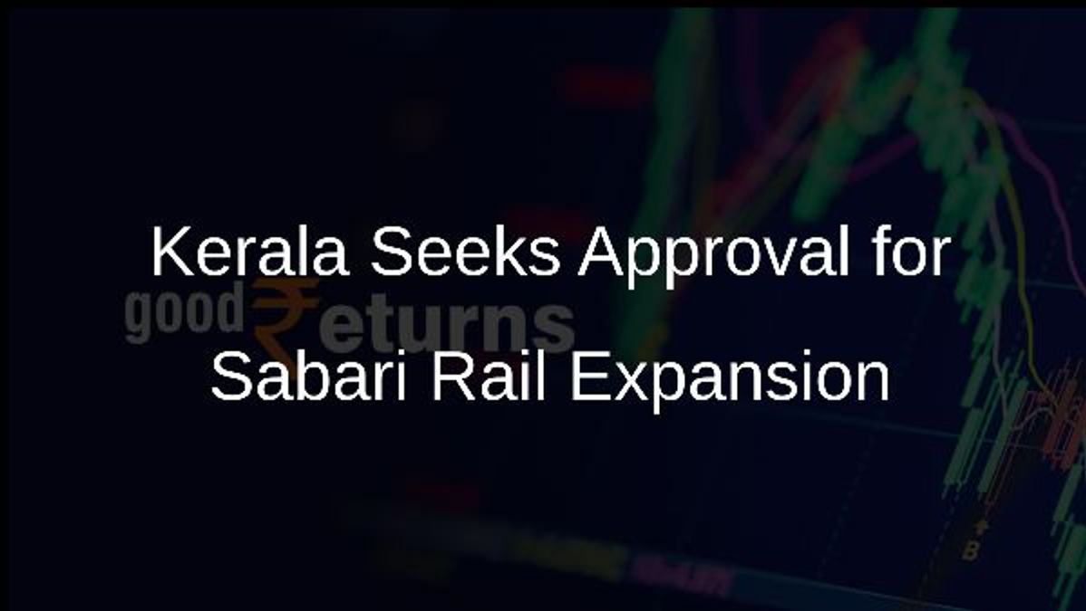 Kerala Seeks Approval for Sabari Rail Expansion