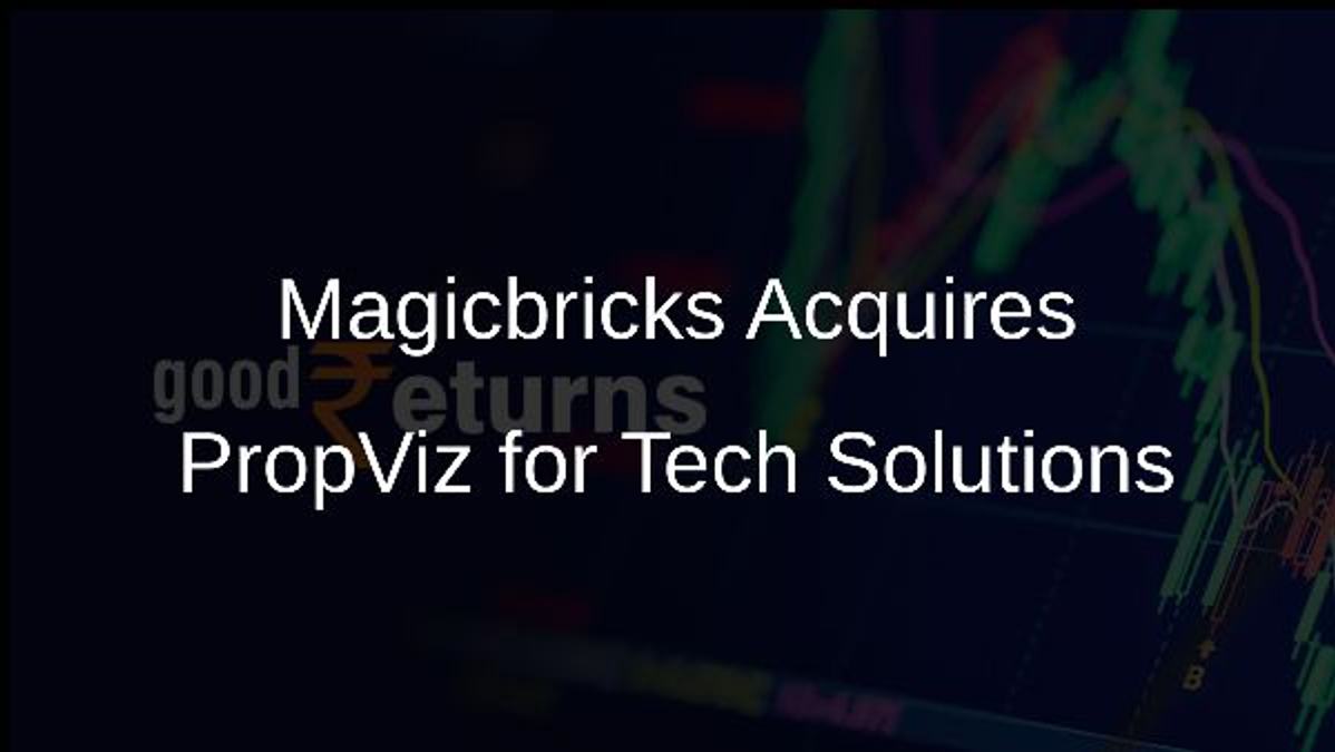 Magicbricks Acquires PropViz for Tech Solutions