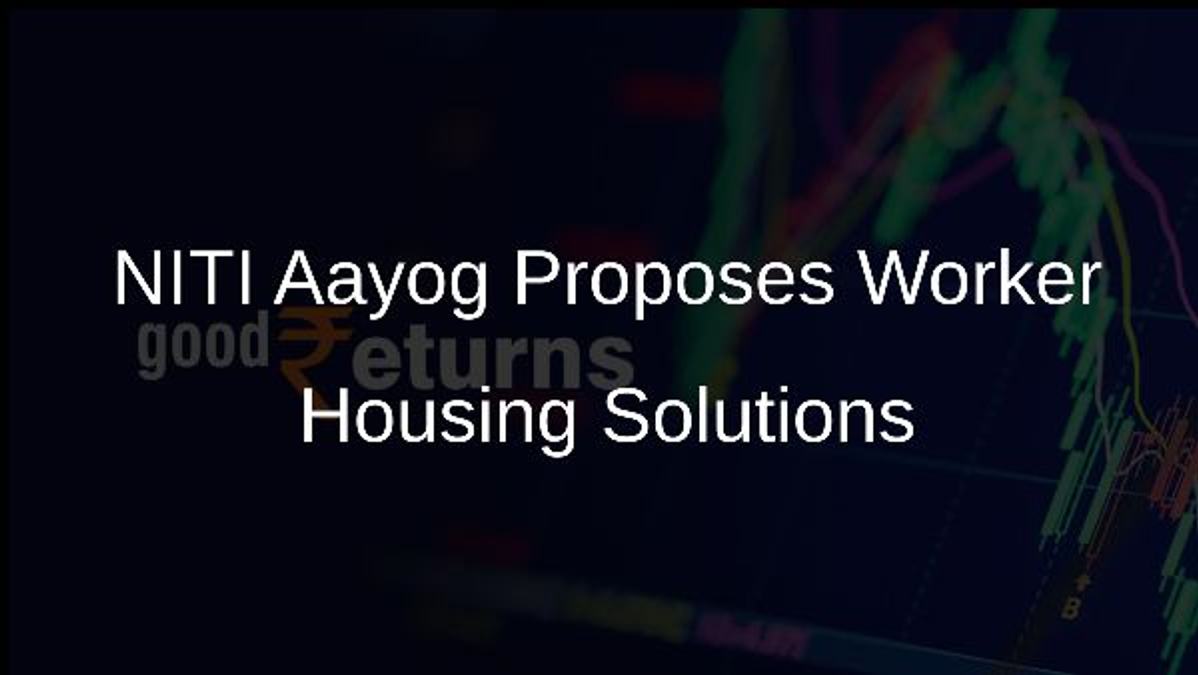 NITI Aayog Proposes Worker Housing Solutions