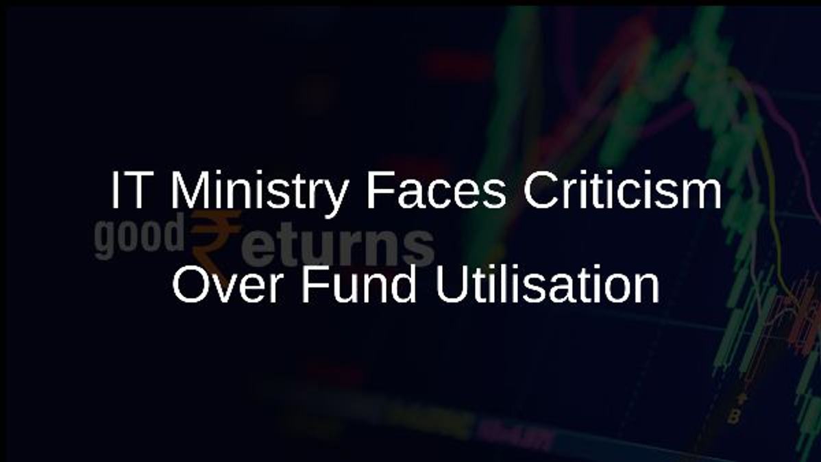 IT Ministry Faces Criticism Over Fund Utilisation