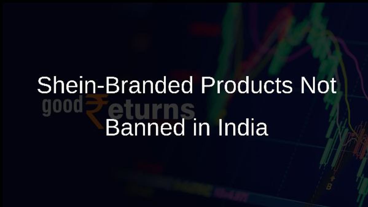 Shein-Branded Products Not Banned in India