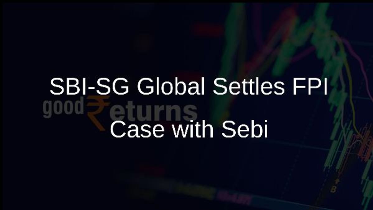 SBI-SG Global Settles FPI Case with Sebi