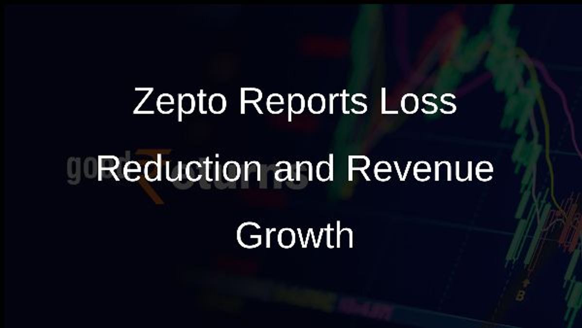 Zepto Reports Loss Reduction and Revenue Growth