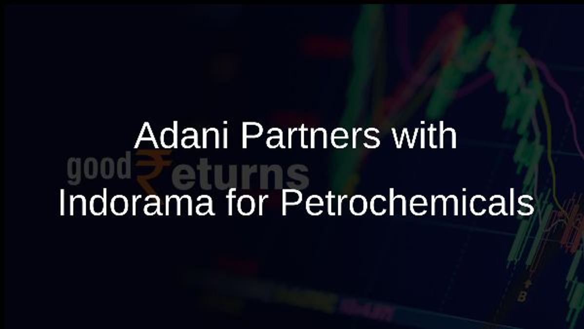 Adani Partners with Indorama for Petrochemicals