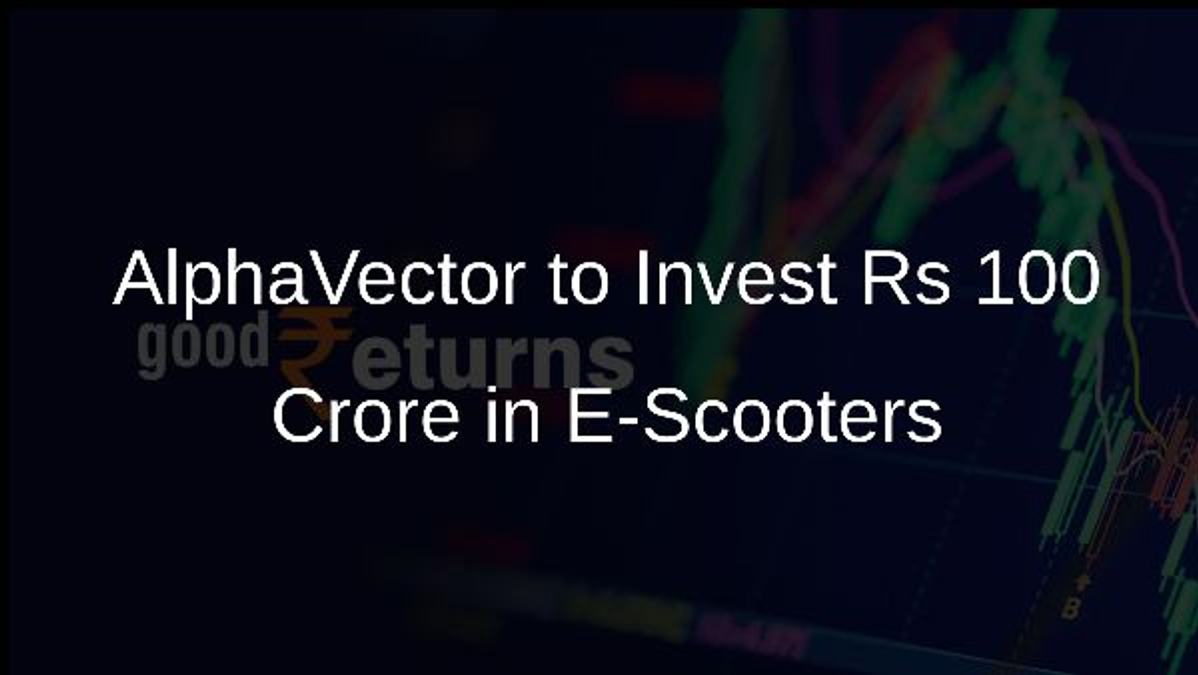 AlphaVector to Invest Rs 100 Crore in E-Scooters