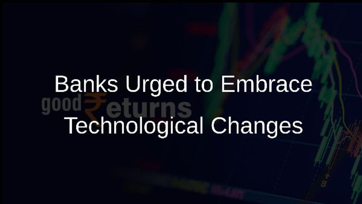 Banks Urged to Embrace Technological Changes