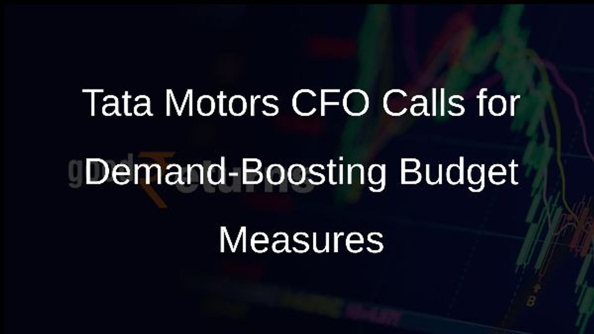 Tata Motors CFO Calls for Demand-Boosting Budget Measures