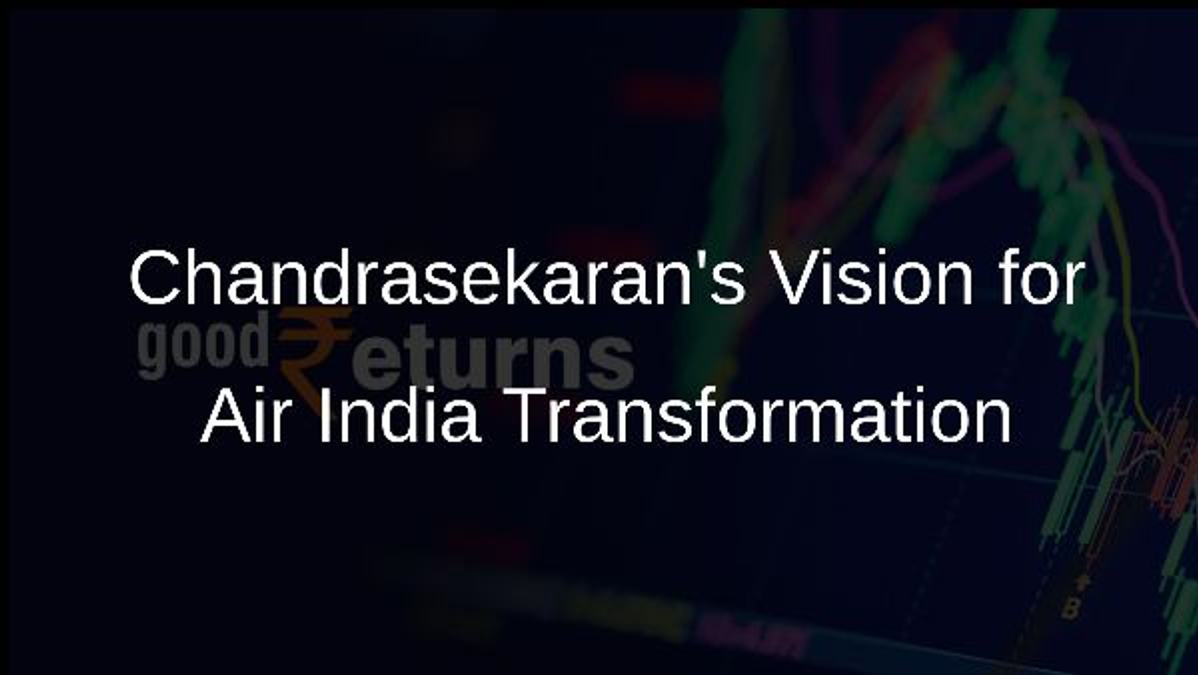 Chandrasekarans Vision for Air India Transformation