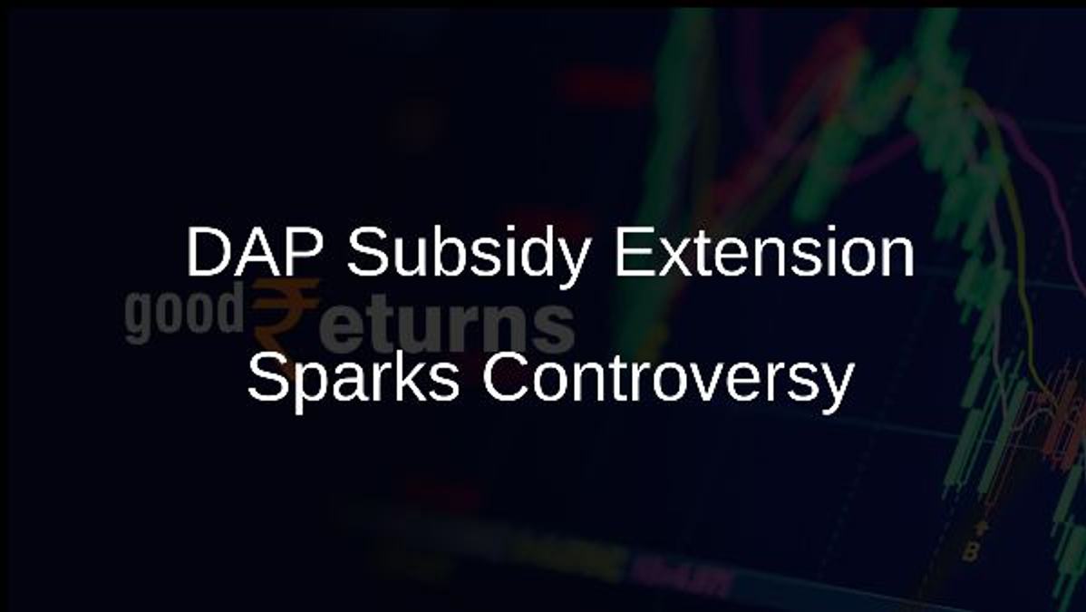 DAP Subsidy Extension Sparks Controversy