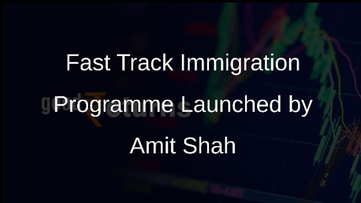 Fast Track Immigration Programme Launched by Amit Shah