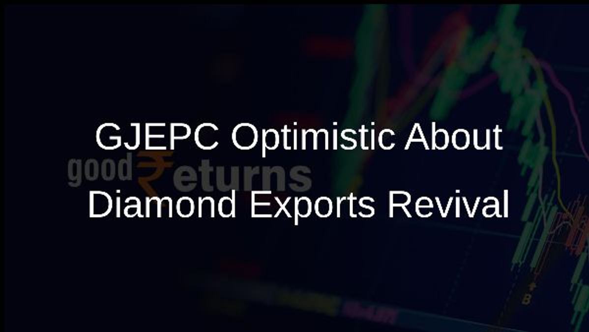 GJEPC Optimistic About Diamond Exports Revival