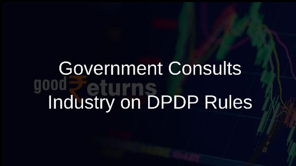 Government Consults Industry on DPDP Rules