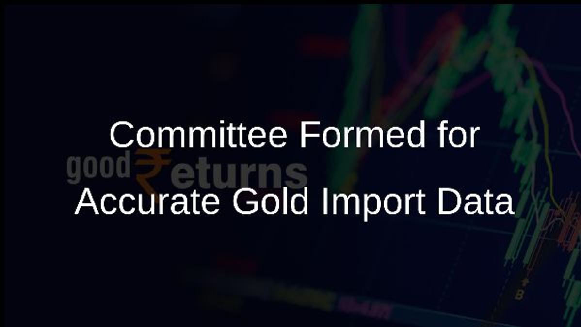 Committee Formed for Accurate Gold Import Data