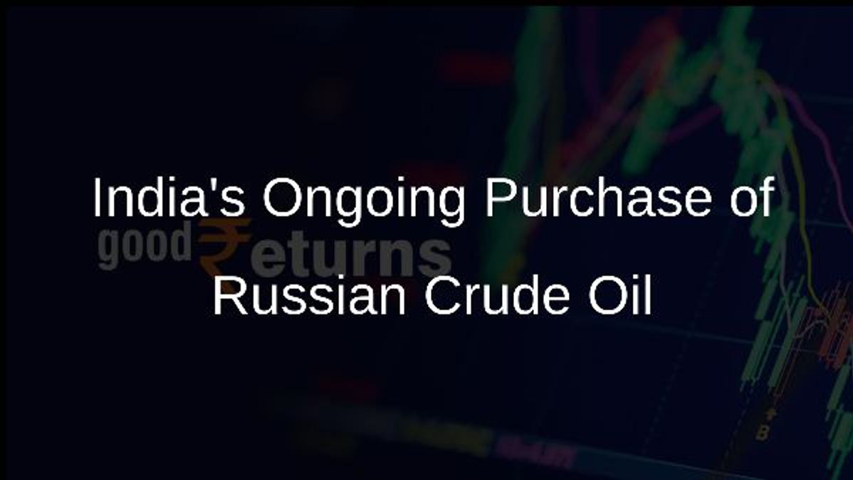 Indias Ongoing Purchase of Russian Crude Oil