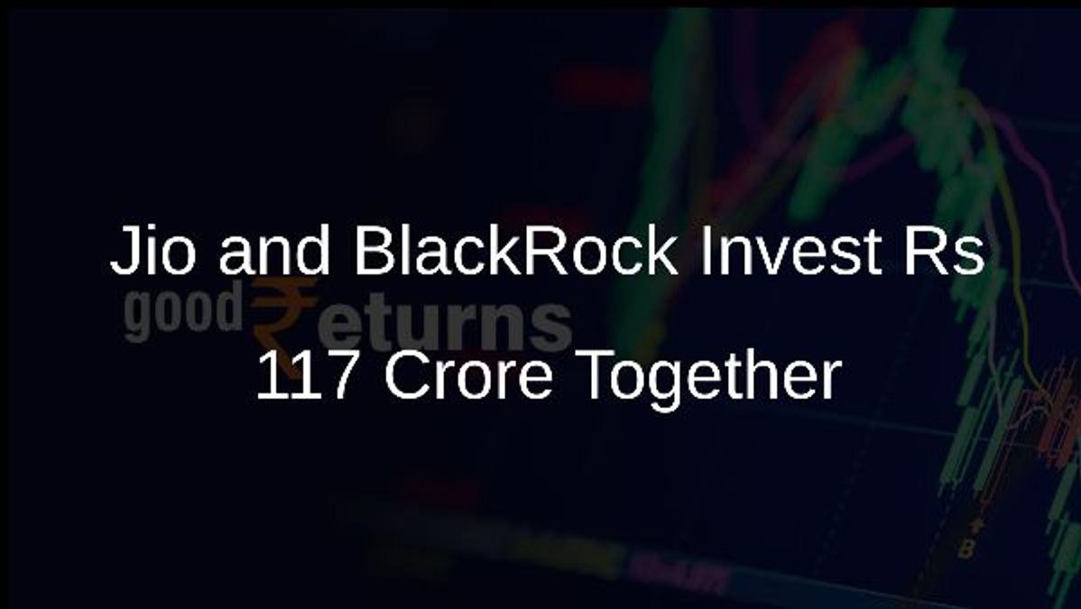 Jio and BlackRock Invest Rs 117 Crore Together