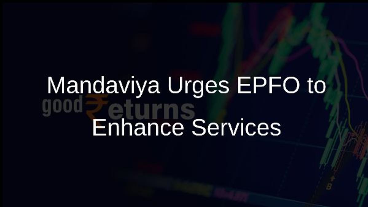 Mandaviya Urges EPFO to Enhance Services