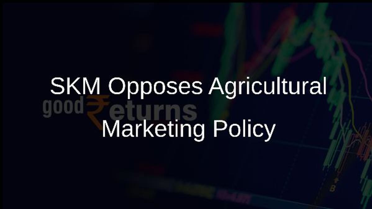 SKM Opposes Agricultural Marketing Policy