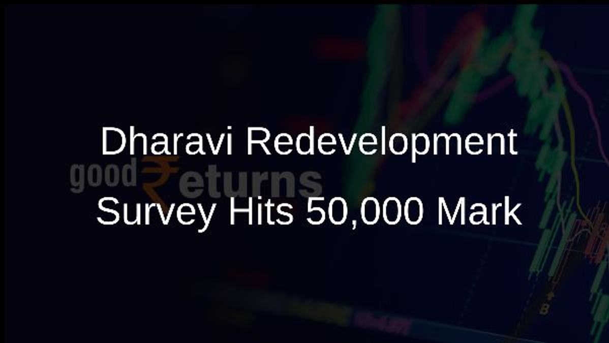 Dharavi Redevelopment Survey Hits 50,000 Mark