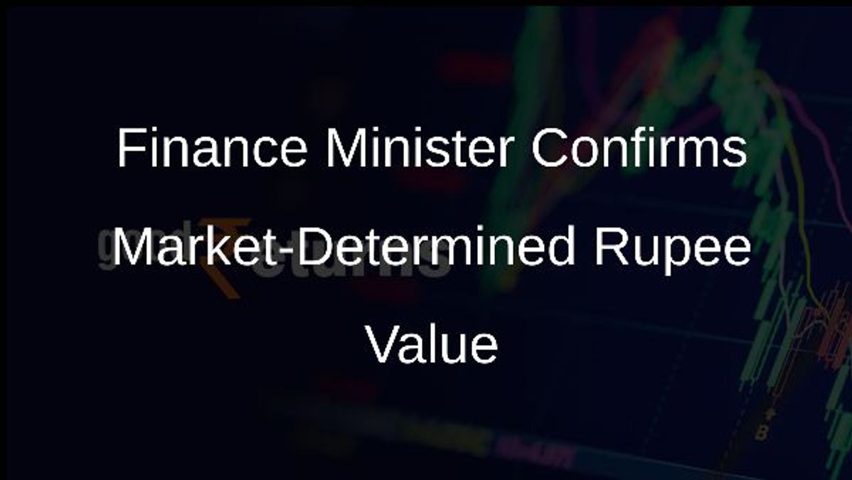 Finance Minister Confirms Market-Determined Rupee Value