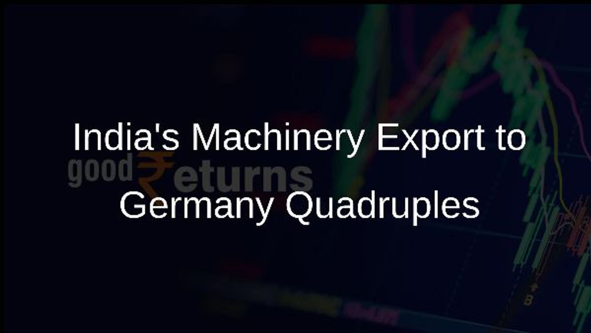 Indias Machinery Export to Germany Quadruples