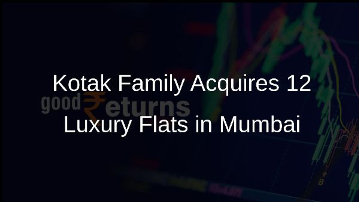 Kotak Family Acquires 12 Luxury Flats in Mumbai