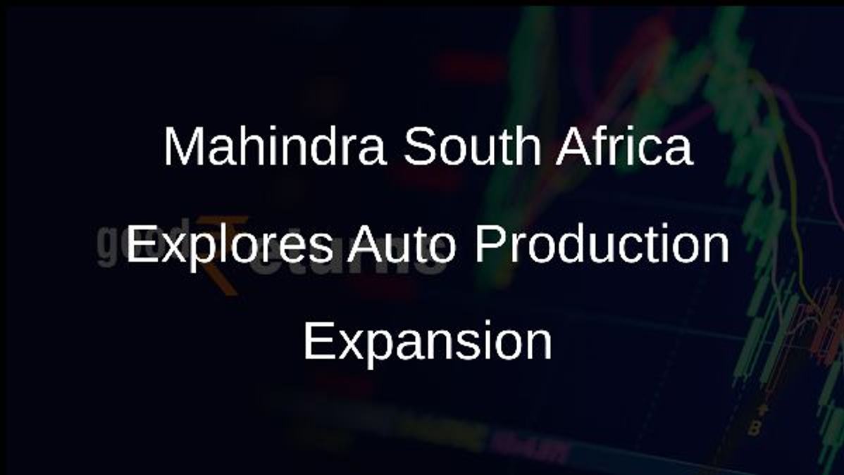 Mahindra South Africa Explores Auto Production Expansion