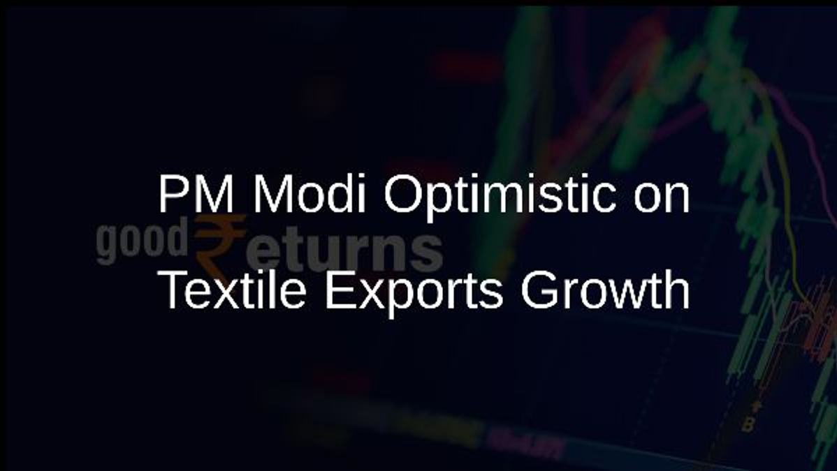 PM Modi Optimistic on Textile Exports Growth