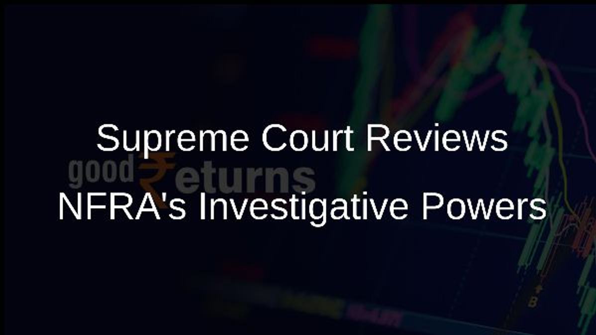 Supreme Court Reviews NFRAs Investigative Powers