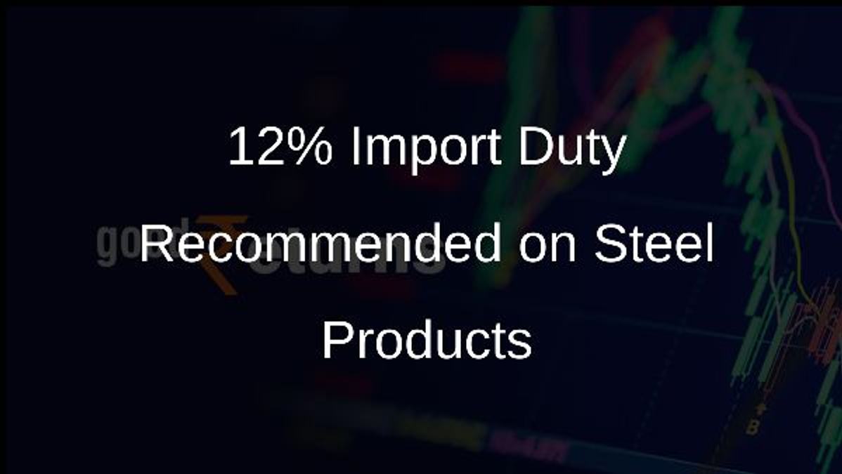 12% Import Duty Recommended on Steel Products