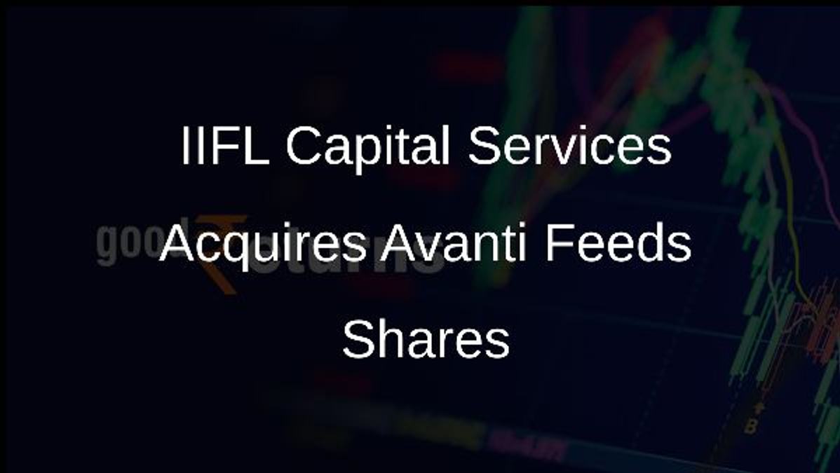 IIFL Capital Services Acquires Avanti Feeds Shares