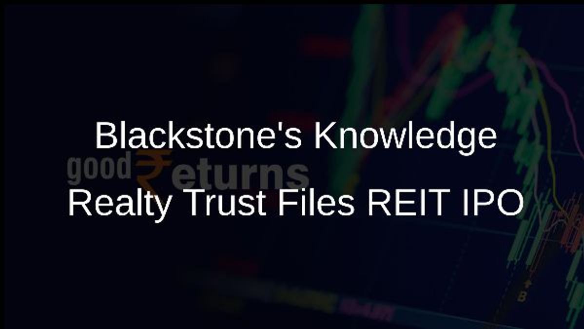 Blackstones Knowledge Realty Trust Files REIT IPO