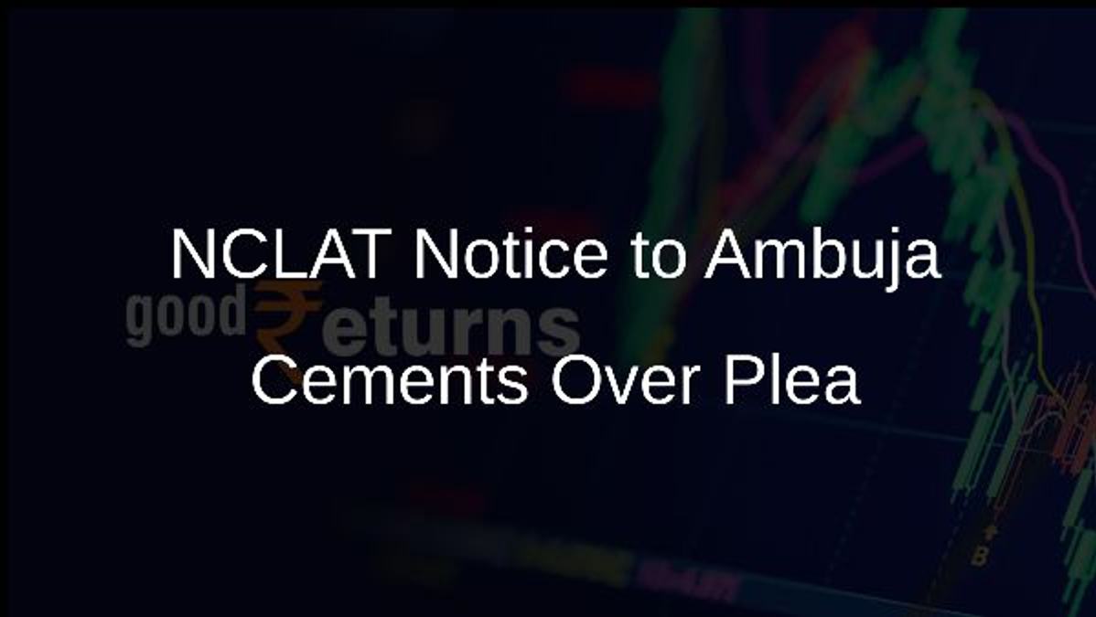NCLAT Notice to Ambuja Cements Over Plea