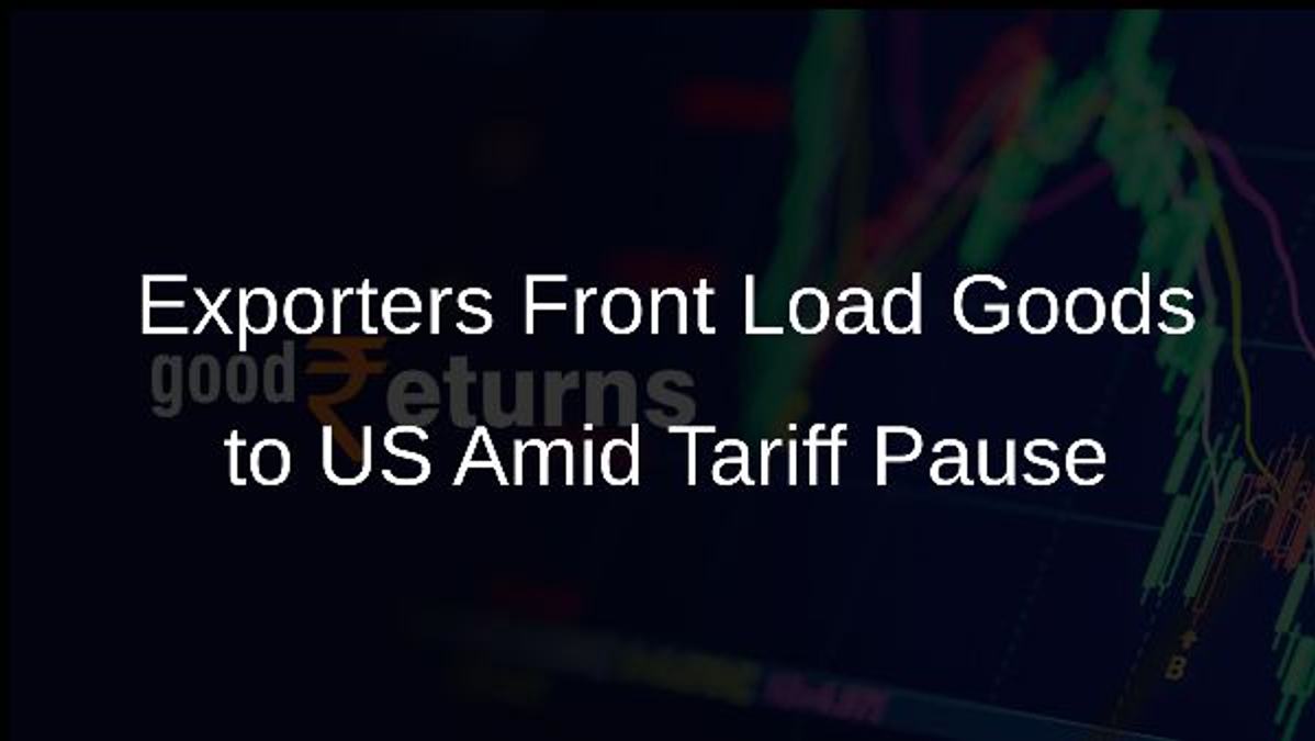 Exporters Front Load Goods to US Amid Tariff Pause