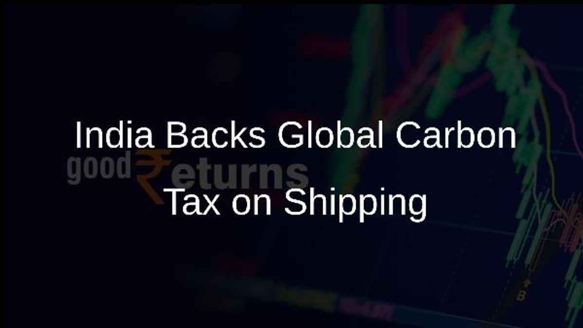 India Backs Global Carbon Tax on Shipping