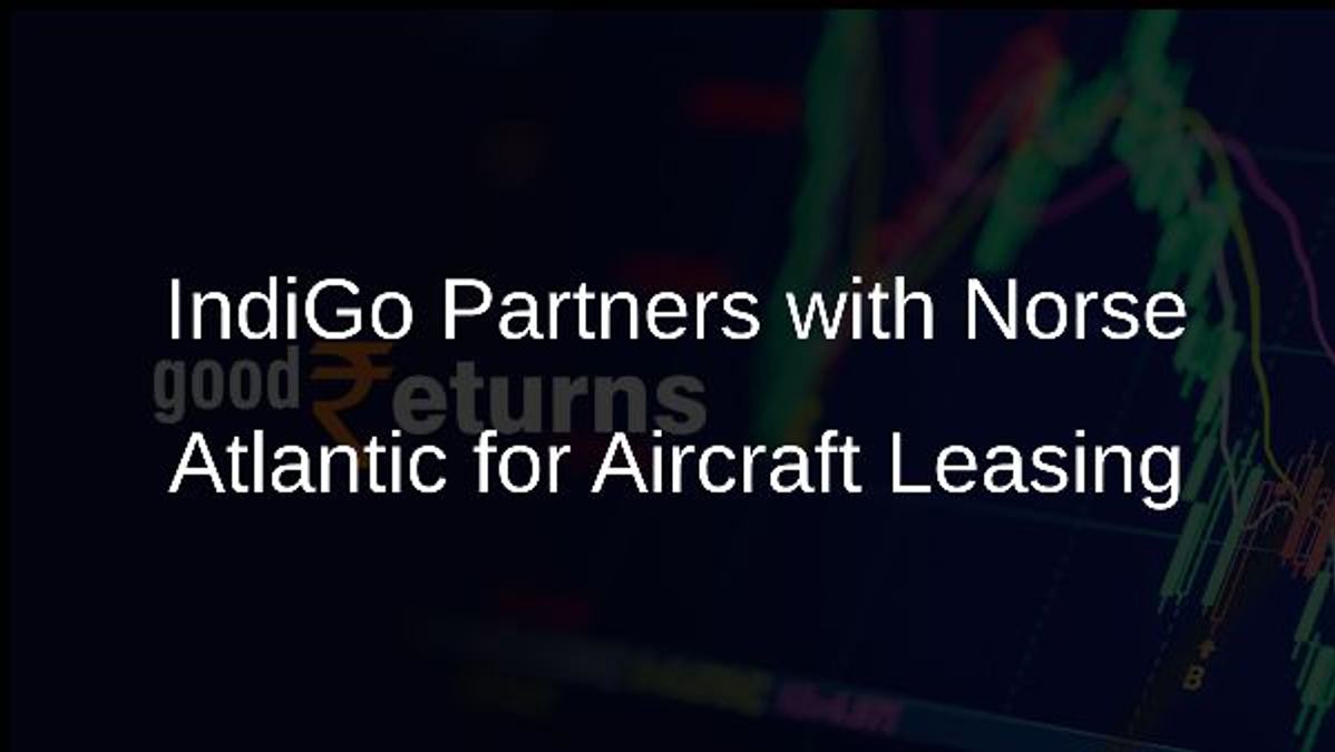 IndiGo Partners with Norse Atlantic for Aircraft Leasing
