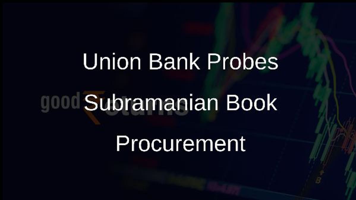 Union Bank Probes Subramanian Book Procurement