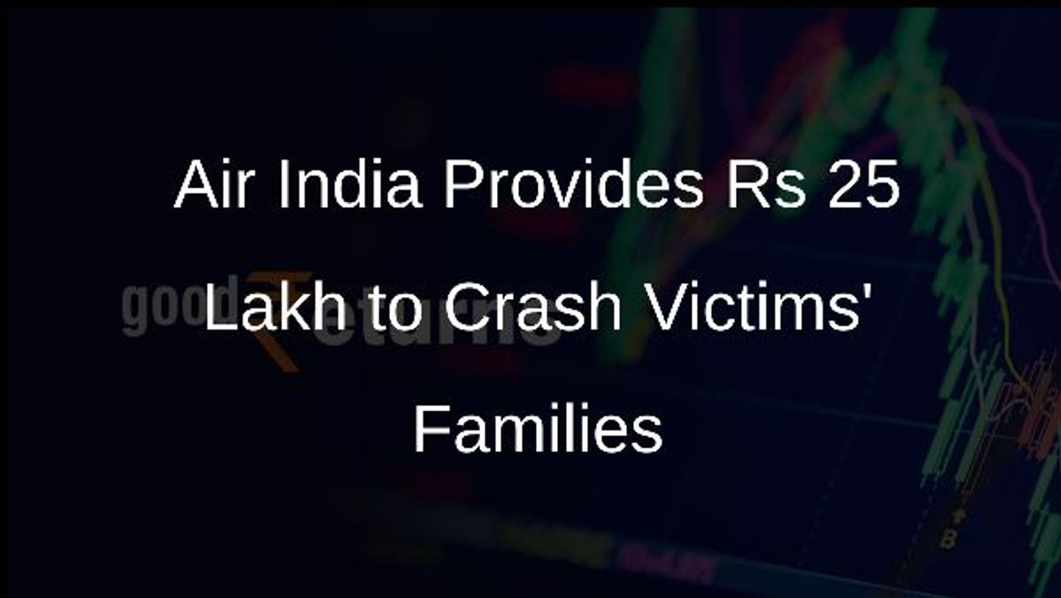 Air India Provides Rs 25 Lakh to Crash Victims Families