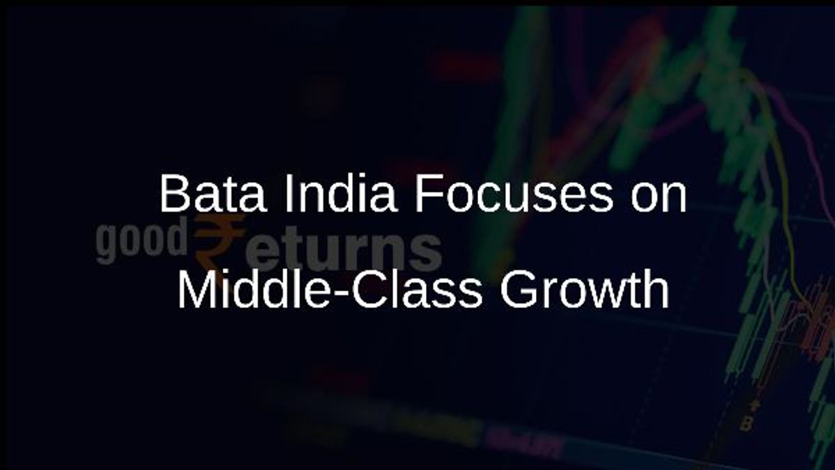 Bata India Focuses on Middle-Class Growth