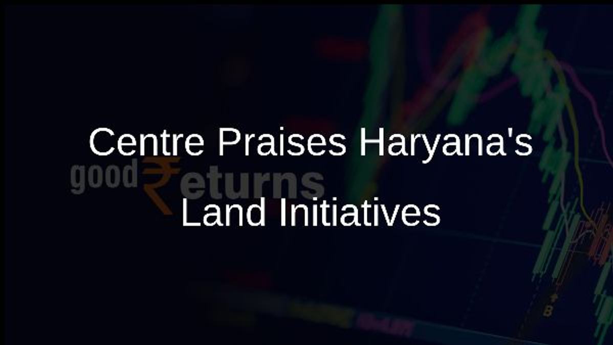 Centre Praises Haryanas Land Initiatives
