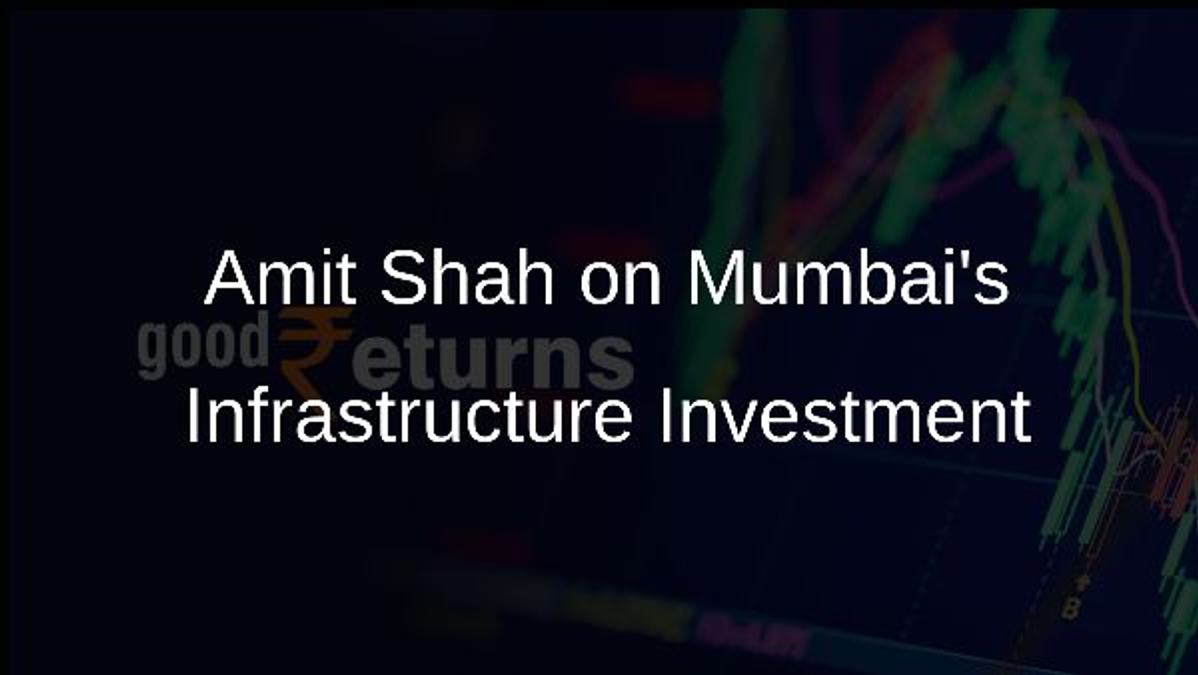Amit Shah on Mumbais Infrastructure Investment