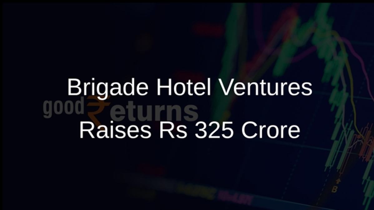 Brigade Hotel Ventures Raises Rs 325 Crore