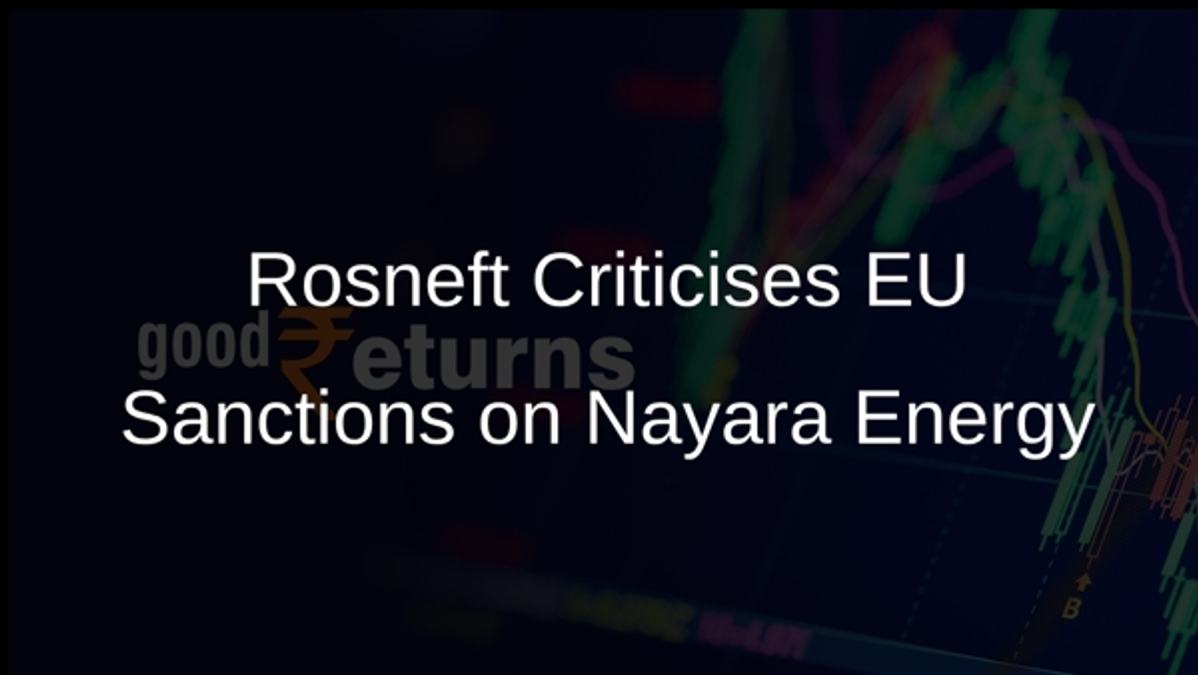 Rosneft Criticises EU Sanctions on Nayara Energy
